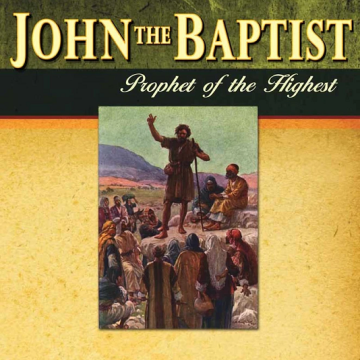 John the Baptist: Prophet of the Highest