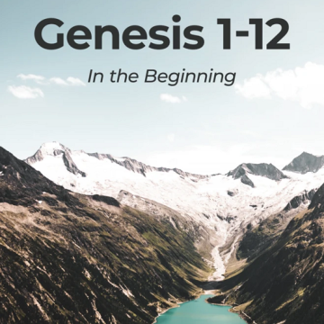 Genesis 1 - 12: In the Beginning 