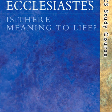 Ecclesiastes: Is There Meaning to Life?